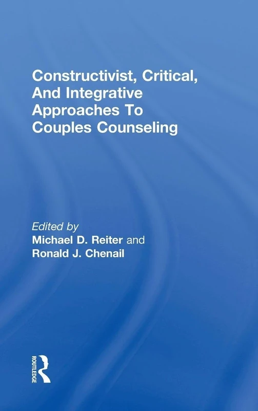 Constructivist, Critical, And Integrative Approaches To Couples Counseling