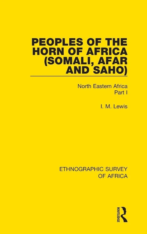 Peoples of the Horn of Africa (Somali, Afar and Saho): North Eastern Africa Part I: 19 (Ethnographic Survey of Africa)