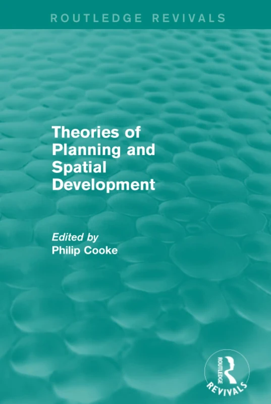 Routledge Revivals: Theories of Planning and Spatial Development (1983)