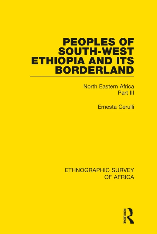Peoples of South-West Ethiopia and Its Borderland: North Eastern Africa Part III: 21 (Ethnographic Survey of Africa)