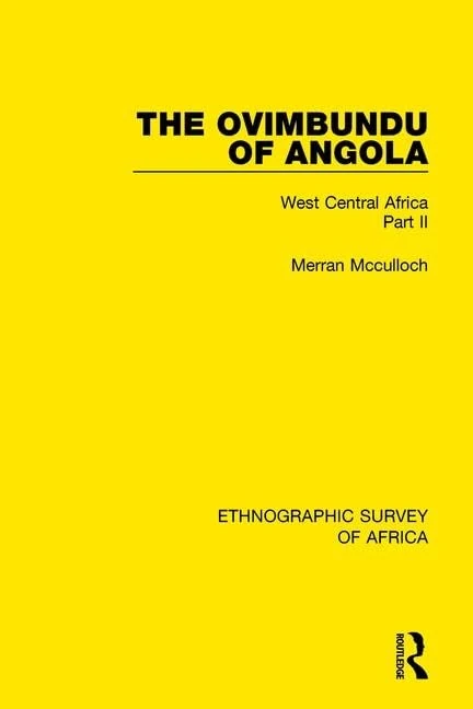 The Ovimbundu of Angola: West Central Africa Part II: 28 (Ethnographic Survey of Africa)