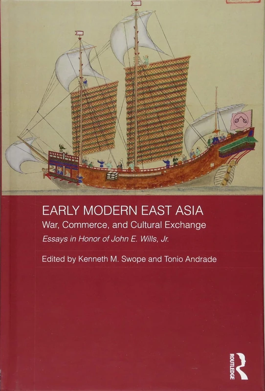 Early Modern East Asia: War, Commerce, and Cultural Exchange (Asian States and Empires)