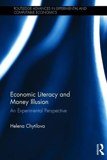 Economic Literacy and Money Illusion: An Experimental Perspective (Routledge Advances in Experimental and Computable Economics)