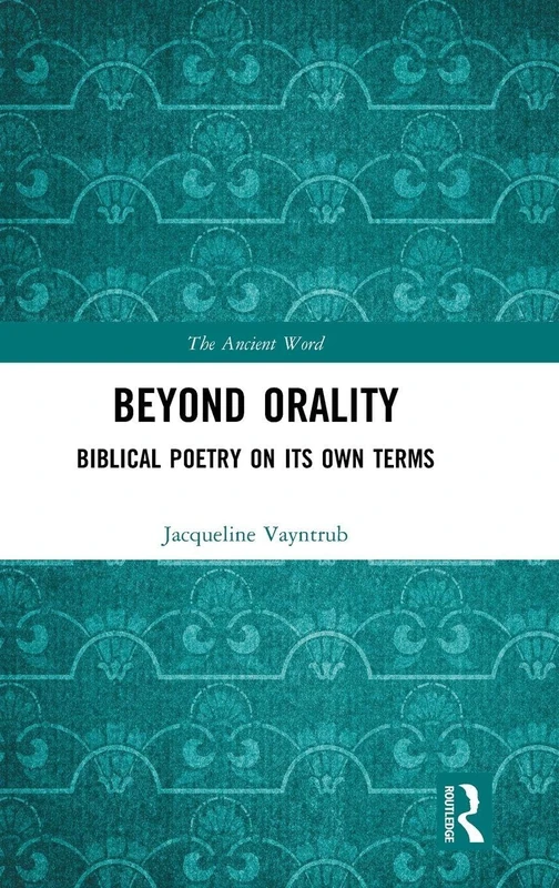 Beyond Orality: Biblical Poetry on its Own Terms (The Ancient Word)