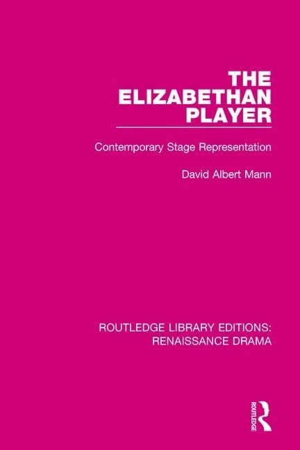 Routledge The Elizabethan Player: Renaissance Drama Study