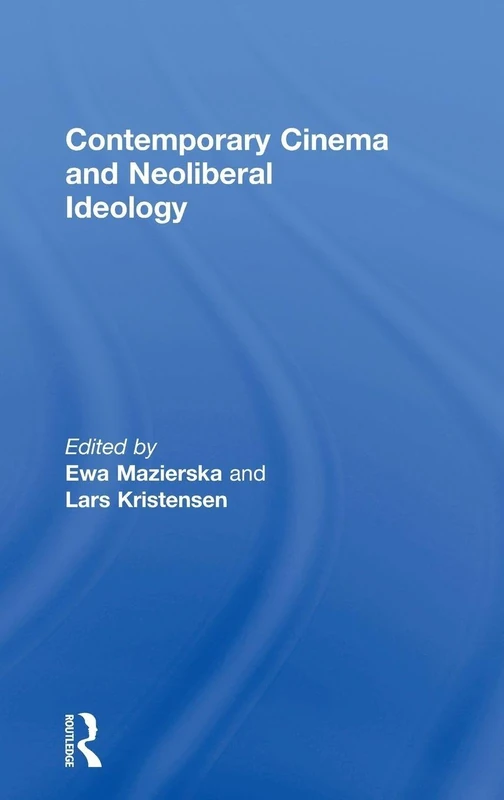 Contemporary Cinema and Neoliberal Ideology