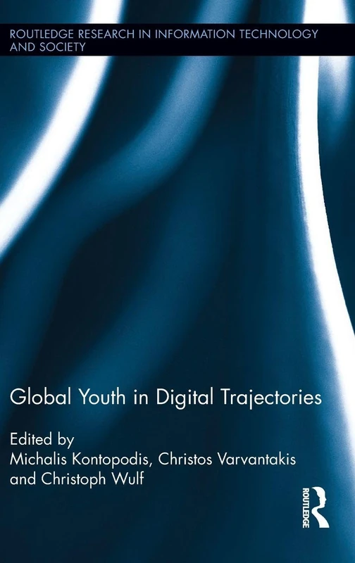 Global Youth in Digital Trajectories (Routledge Research in Information Technology and Society)