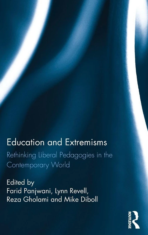 Routledge Education and Extremisms - Rethinking Liberal Pedagogies