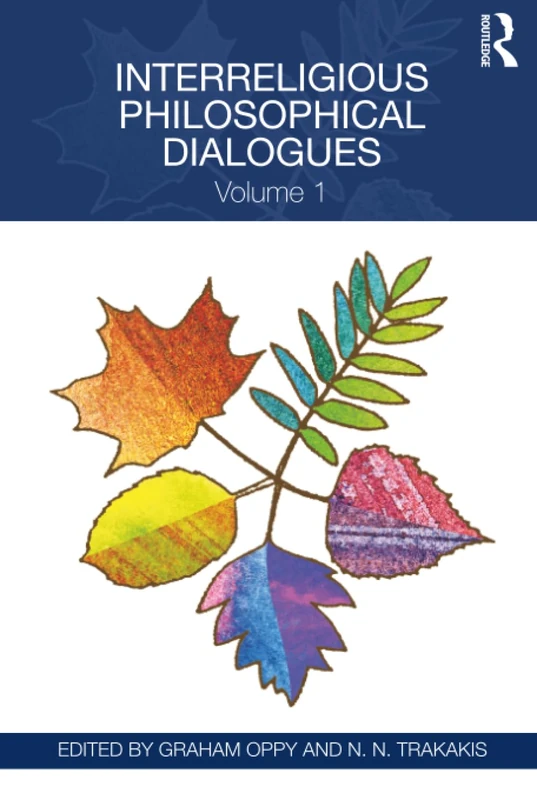 Routledge Interreligious Philosophical Dialogues: Volume 1