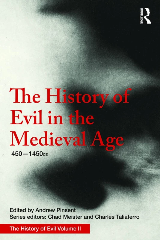 The History of Evil in the Medieval Age: 450-1450 CE: 2