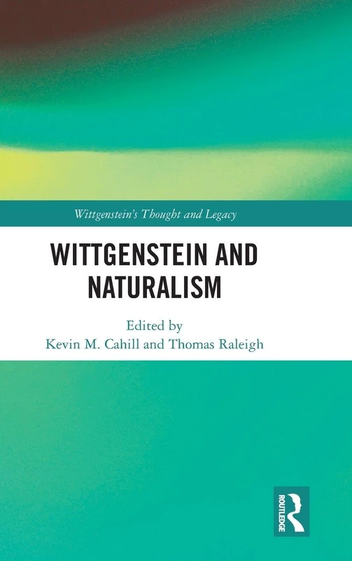 Routledge - Wittgenstein and Naturalism (Wittgenstein's Thought)
