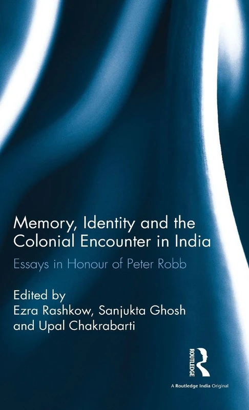 Routledge - Memory, Identity and the Colonial Encounter in India
