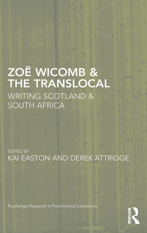 Zoë Wicomb & the Translocal: Writing Scotland & South Africa (Routledge Research in Postcolonial Literatures) - Image 1