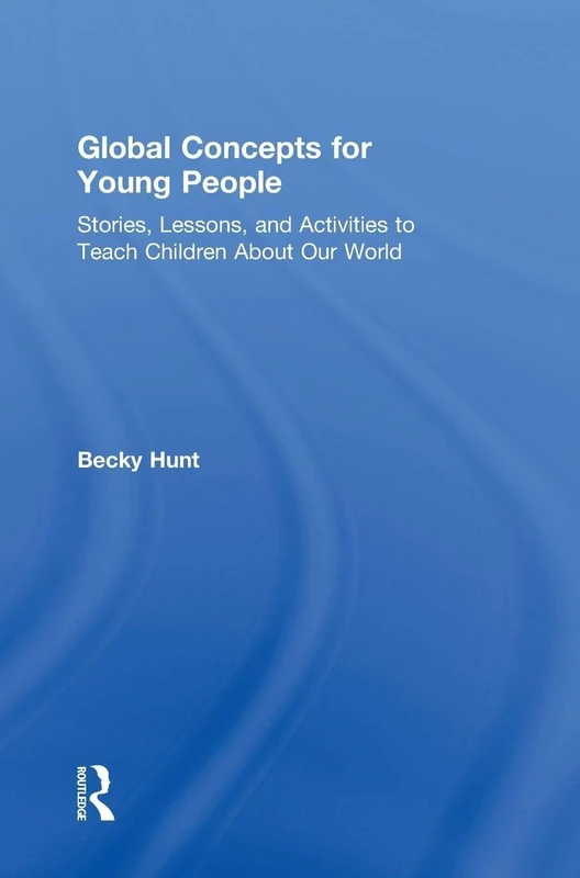 Global Concepts for Young People: Stories, Lessons, and Activities to Teach Children About Our World