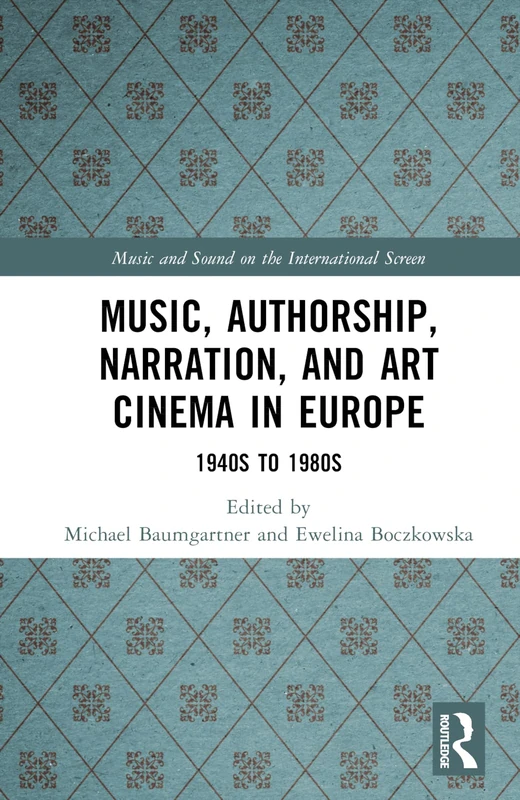 Music, Authorship, Narration, and Art Cinema in Europe - Routledge