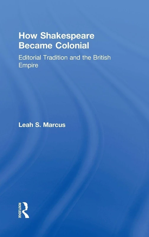 How Shakespeare Became Colonial: Editorial Tradition and the British Empire - Image 1
