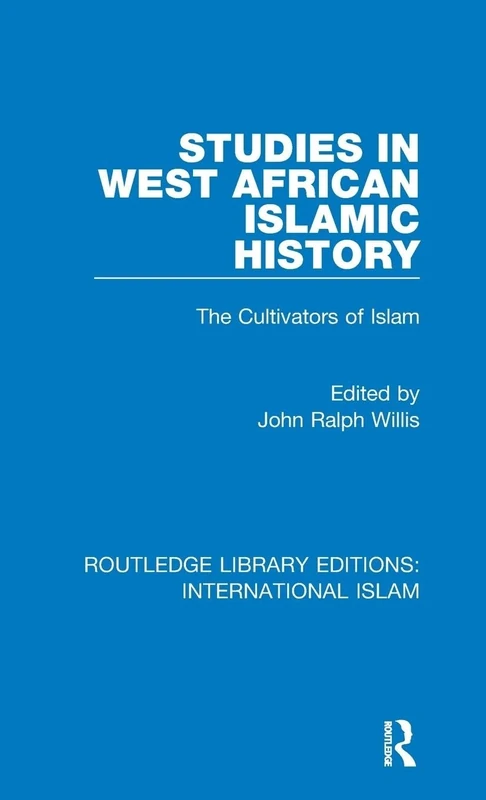 Studies in West African Islamic History: The Cultivators of Islam: 6 (Routledge Library Editions: International Islam)