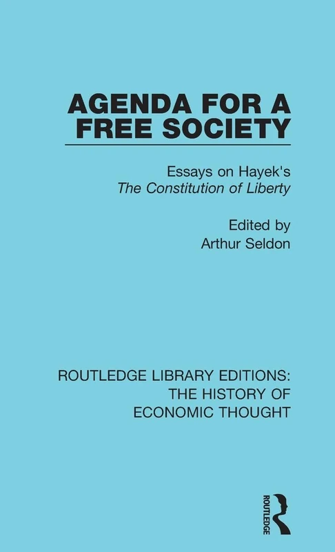 Agenda for a Free Society: Essays on Hayek's The Constitution of Liberty (Routledge Library Editions: The History of Economic Thought)