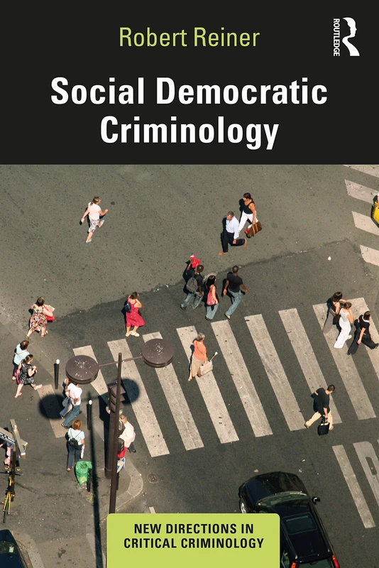 Social Democratic Criminology (New Directions in Critical Criminology)