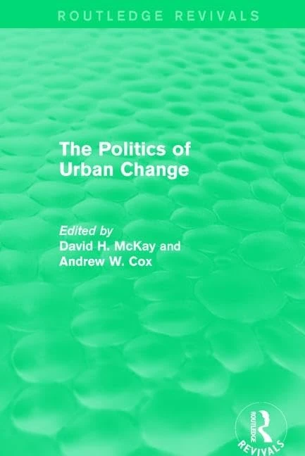 Routledge Revivals: The Politics of Urban Change (1979) Book