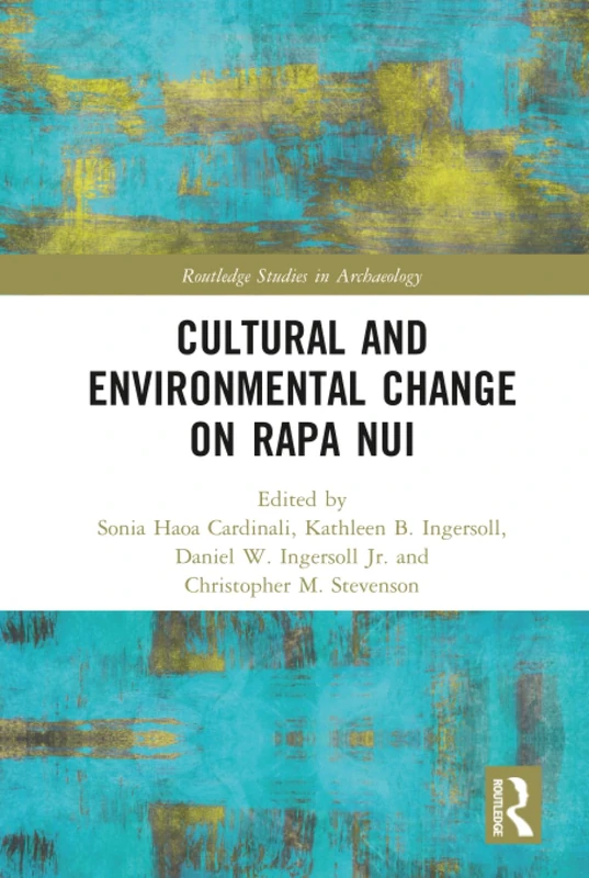Cultural and Environmental Change on Rapa Nui (Routledge Studies in Archaeology)