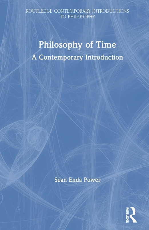 Philosophy of Time: A Contemporary Introduction (Routledge Contemporary Introductions to Philosophy)
