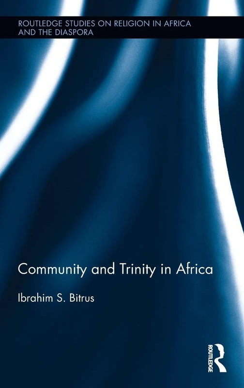 Routledge Community and Trinity in Africa - Theology Book