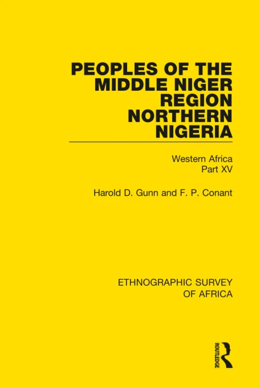 Peoples of the Middle Niger Region Northern Nigeria: Western Africa Part XV: 45 (Ethnographic Survey of Africa)