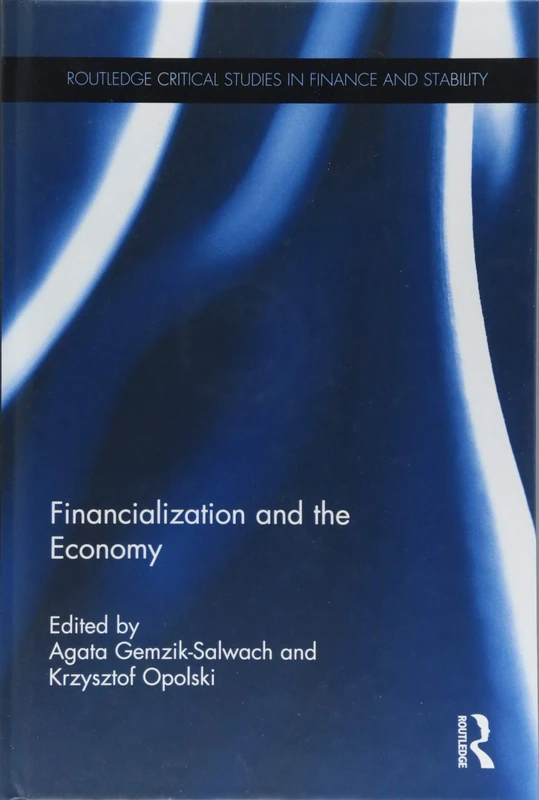 Financialization and the Economy (Routledge Critical Studies in Finance and Stability)