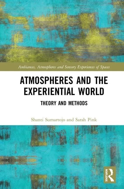 Atmospheres and the Experiential World: Theory and Methods (Ambiances, Atmospheres and Sensory Experiences of Spaces) - Image 1