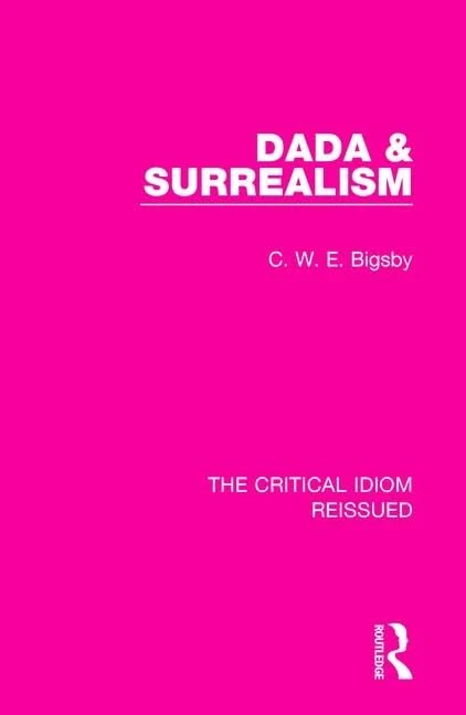 Dada & Surrealism: 22 (The Critical Idiom Reissued)