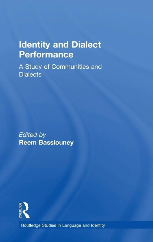 Identity and Dialect Performance: A Study of Communities and Dialects (Routledge Studies in Language and Identity)
