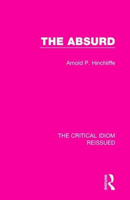 The Absurd: 4 (The Critical Idiom Reissued)