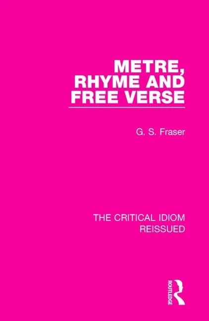 Metre, Rhyme and Free Verse: 7 (The Critical Idiom Reissued)