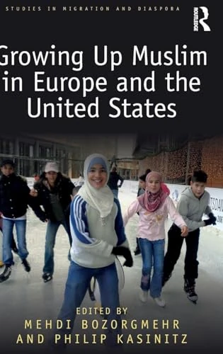 Growing Up Muslim in Europe and the United States (Studies in Migration and Diaspora)