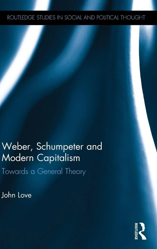 Routledge Weber, Schumpeter and Modern Capitalism Book