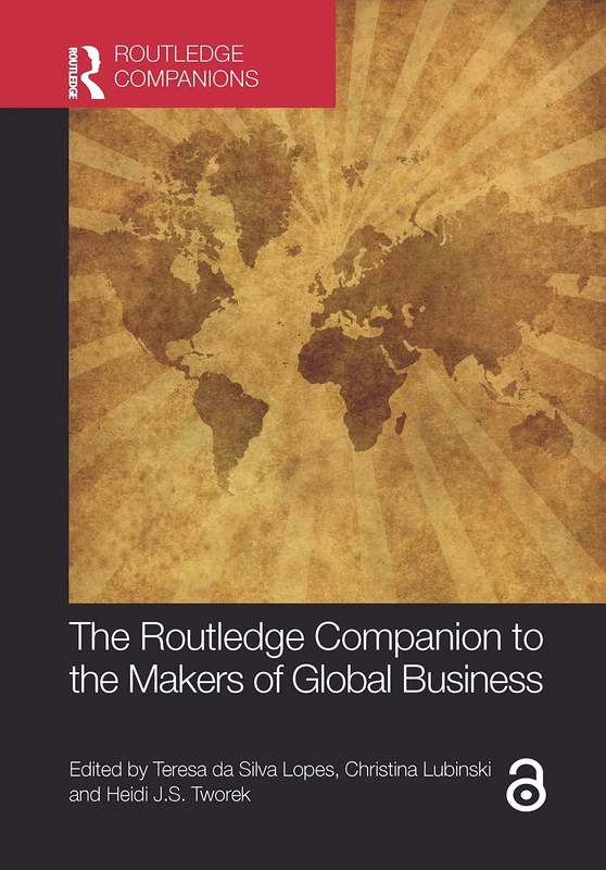 The Routledge Companion to the Makers of Global Business (Routledge Companions in Business, Management and Marketing)