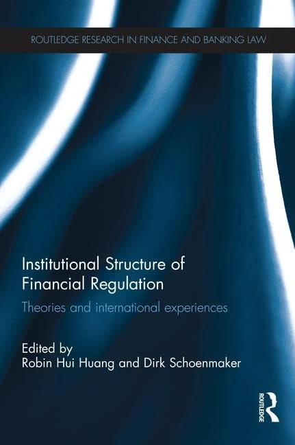 Institutional Structure of Financial Regulation: Theories and International Experiences (Routledge Research in Finance and Banking Law)