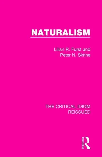 Naturalism: 17 (The Critical Idiom Reissued)