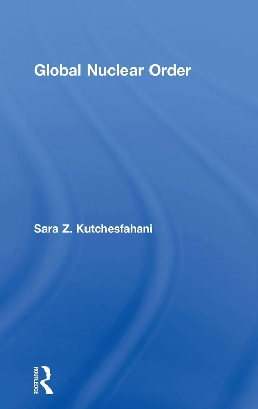 Routledge Global Nuclear Order - Global Security Studies Book