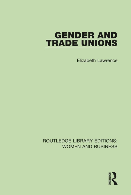 Gender and Trade Unions: 2 (Routledge Library Editions: Women and Business)