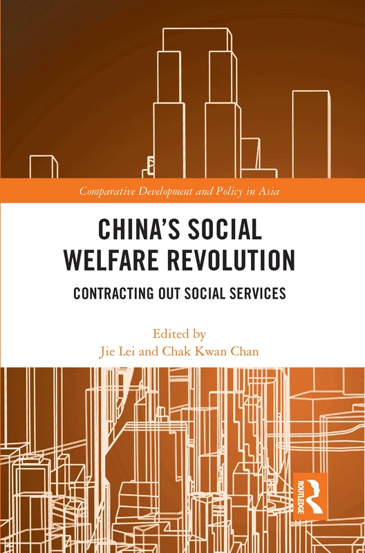 China's Social Welfare Revolution: Contracting Out Social Services (Comparative Development and Policy in Asia)
