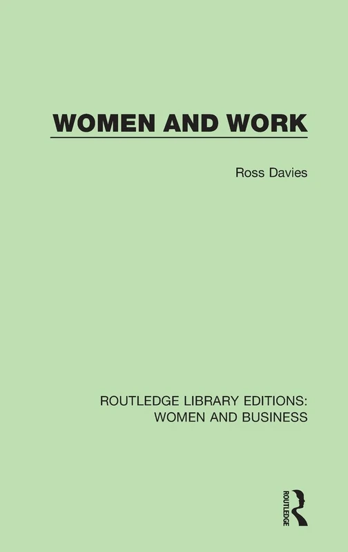 Women and Work: 9 (Routledge Library Editions: Women and Business)