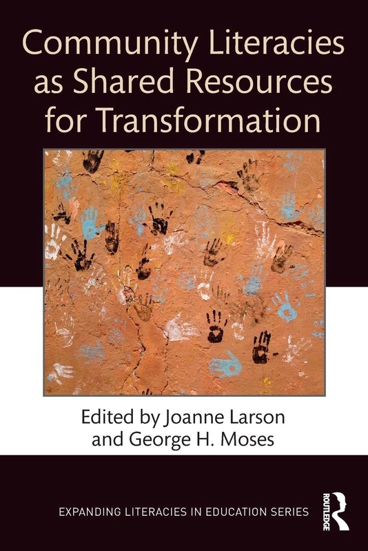 Community Literacies as Shared Resources for Transformation (Expanding Literacies in Education)