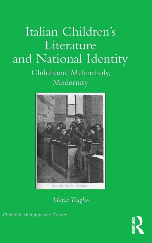 Italian Children’s Literature and National Identity: Childhood, Melancholy, Modernity (Children's Literature and Culture)