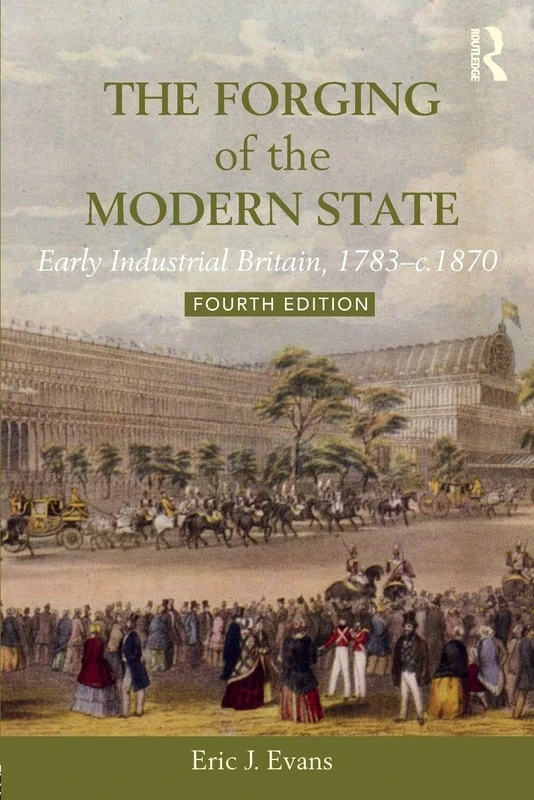 The Forging of the Modern State: Early Industrial Britain, 1783-c.1870