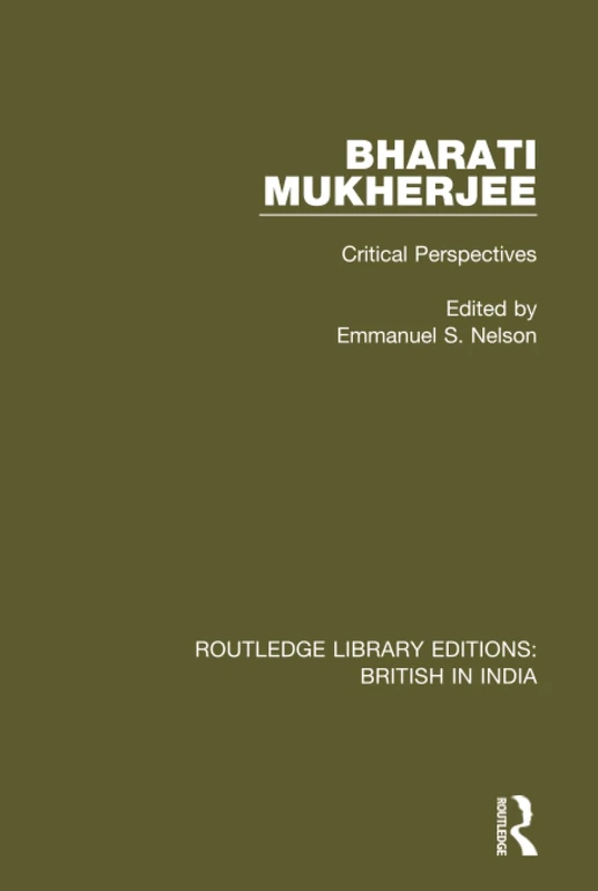 Bharati Mukherjee: Critical Perspectives: 1 (Routledge Library Editions: British in India) - Image 1