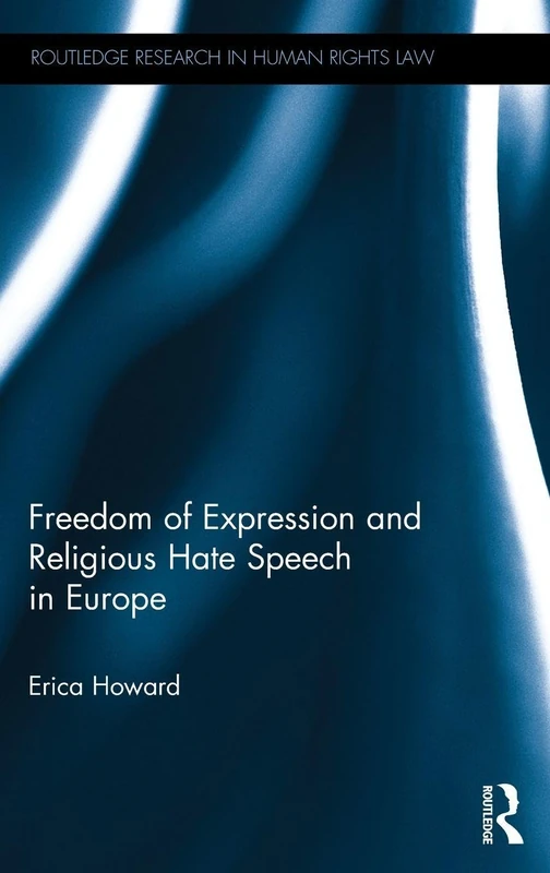 Freedom of Expression and Religious Hate Speech in Europe (Routledge Research in Human Rights Law)