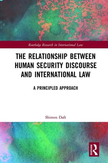The Relationship between Human Security Discourse and International Law: A Principled Approach (Routledge Research in International Law)