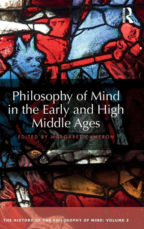 Philosophy of Mind in the Early and High Middle Ages: The History of the Philosophy of Mind, Volume 2